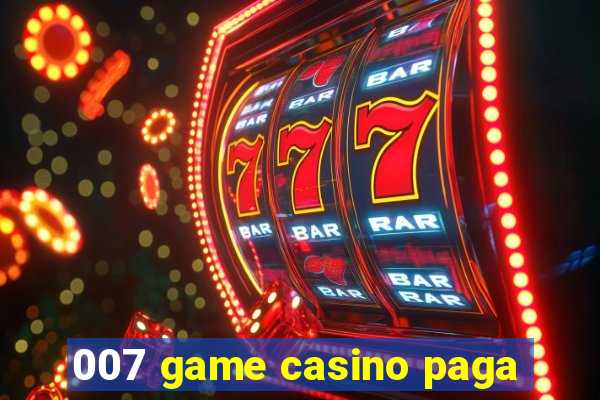 007 game casino paga